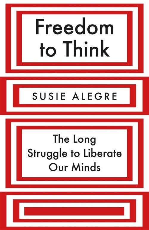 Freedom to Think: The Long Struggle to Liberate Our Minds (Paperback)