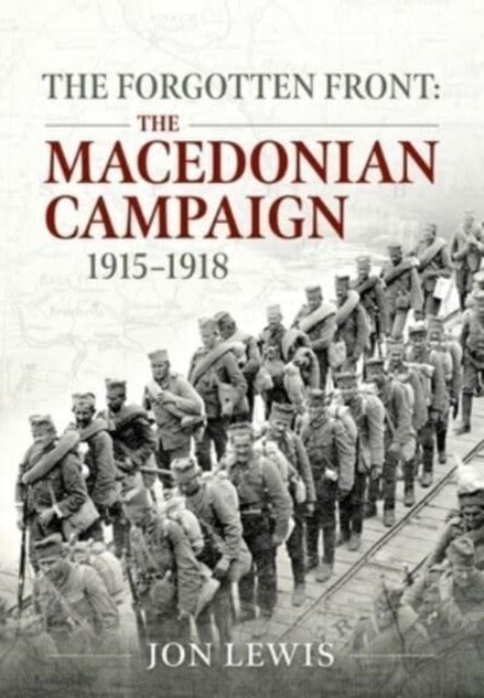 The Forgotten Front : The Macedonian Campaign, 1915-1918 (Paperback)