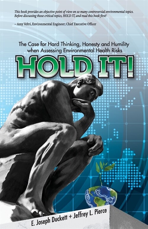 Hold It! The Case for Hard Thinking, Honesty and Humility when Assessing Environmental Health Risks (Paperback)