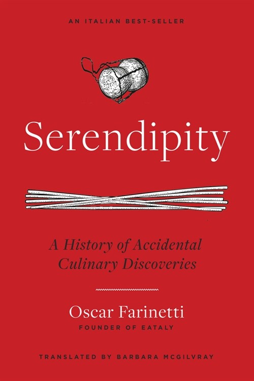 Serendipity: A History of Accidental Culinary Discoveries (Hardcover)