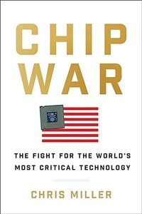 Chip War: The Fight for the World's Most Critical Technology (Hardcover)