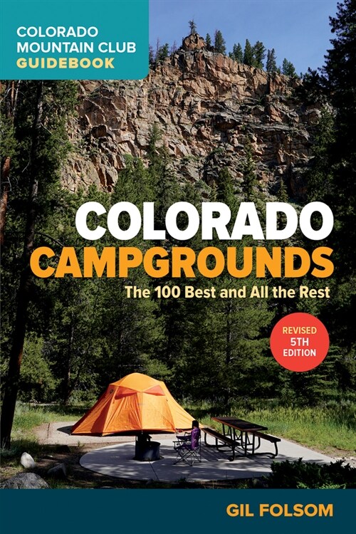Colorado Campgrounds: The 100 Best and All the Rest (Paperback)