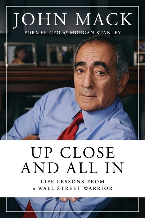 Up Close and All in: Life Lessons from a Wall Street Warrior (Hardcover)