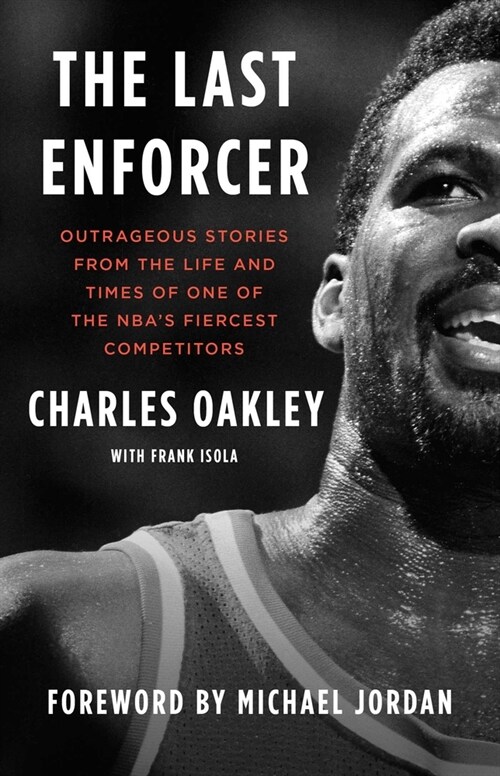 The Last Enforcer: Outrageous Stories from the Life and Times of One of the Nbas Fiercest Competitors (Paperback)