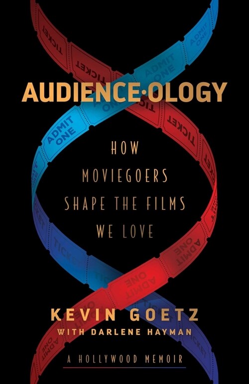 Audience-Ology: How Moviegoers Shape the Films We Love (Paperback)
