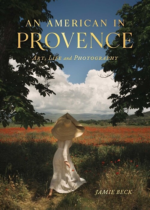 An American in Provence: Art, Life and Photography (Hardcover)