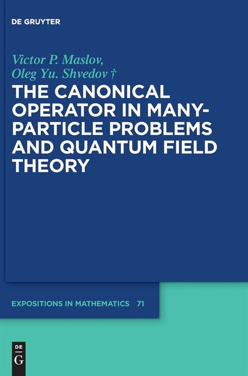 The Canonical Operator in Many-Particle Problems and Quantum Field Theory (Hardcover)