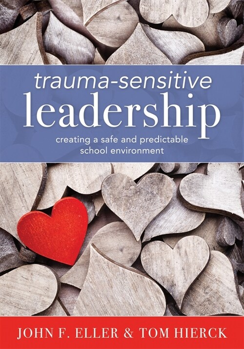 Trauma-Sensitive Leadership: Creating a Safe and Predictable School Environment (a Researched-Based Social-Emotional Guide to Support Students with (Paperback)
