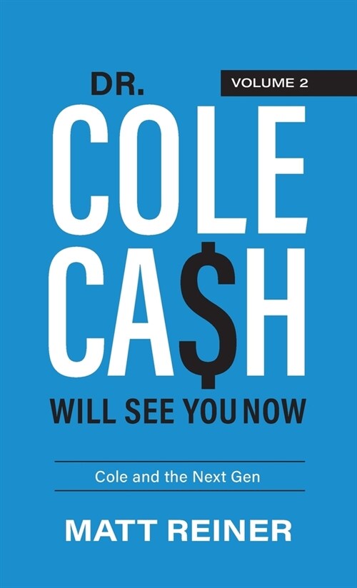 Dr. Cole Cash Will See You Now: Cole and the Next Gen (Hardcover)