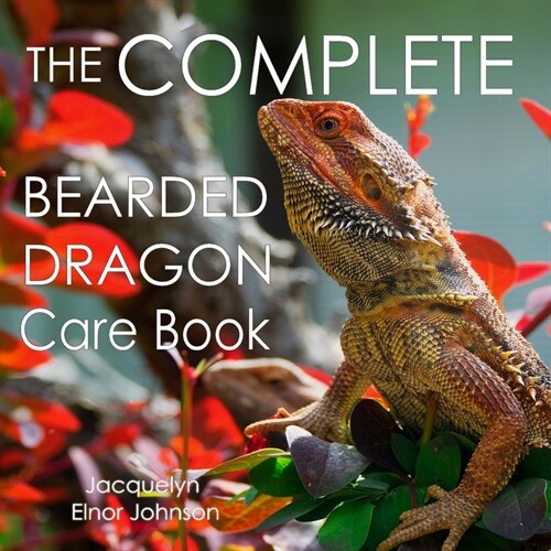 The Complete Bearded Dragon Care Book (Paperback)