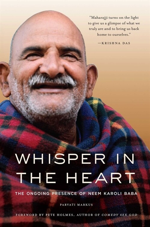 Whisper in the Heart: The Ongoing Presence of Neem Karoli Baba (RAM Dass, Maharajji, Hindu Spirituality) (Paperback)