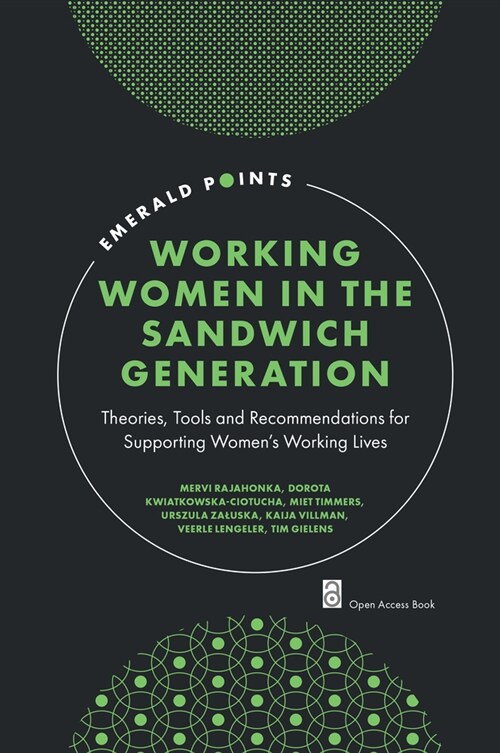 Working Women in the Sandwich Generation : Theories, Tools and Recommendations for Supporting Women’s Working Lives (Paperback)