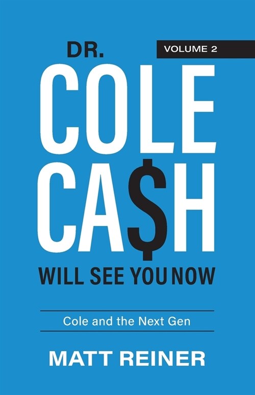 Dr. Cole Cash Will See You Now: Cole and the Next Gen (Paperback)