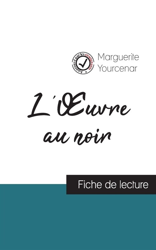 LOeuvre au noir de Marguerite Yourcenar (fiche de lecture et analyse compl?e de loeuvre) (Paperback)