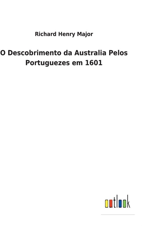 O Descobrimento da Australia Pelos Portuguezes em 1601 (Hardcover)