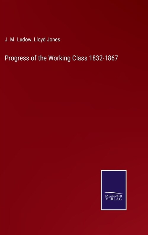 Progress of the Working Class 1832-1867 (Hardcover)