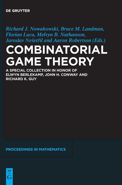 Combinatorial Game Theory: A Special Collection in Honor of Elwyn Berlekamp, John H. Conway and Richard K. Guy (Hardcover)