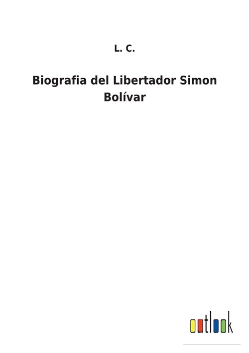 Biografia del Libertador Simon Bol?ar (Paperback)