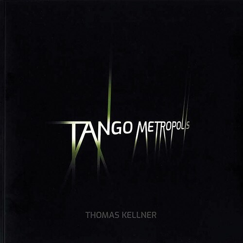 Tango Metropolis: Rolf Sachsse about the Contact Sheets of Thomas Kellner (Paperback)