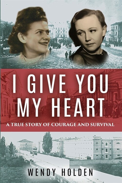 I Give You My Heart: A True Story of Courage and Survival (Paperback)