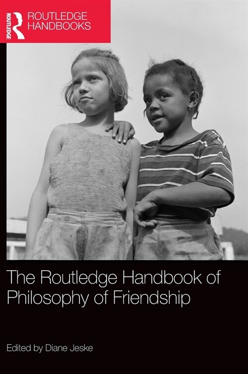 The Routledge Handbook of Philosophy of Friendship (Hardcover, 1)