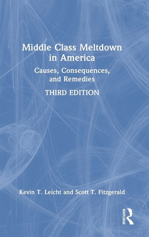 Middle Class Meltdown in America : Causes, Consequences, and Remedies (Hardcover, 3 ed)