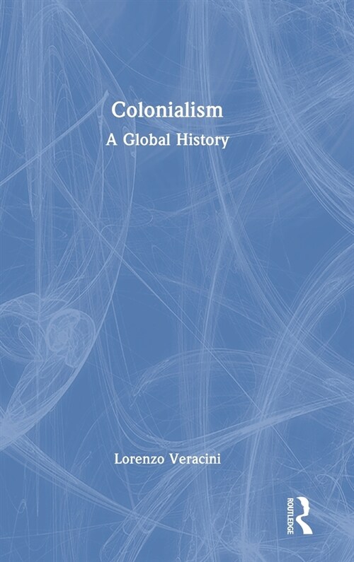 Colonialism : A Global History (Hardcover)