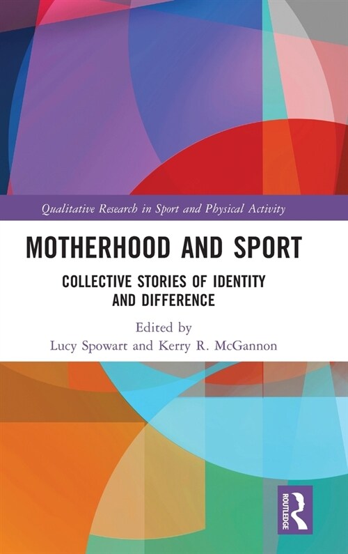 Motherhood and Sport : Collective Stories of Identity and Difference (Hardcover)