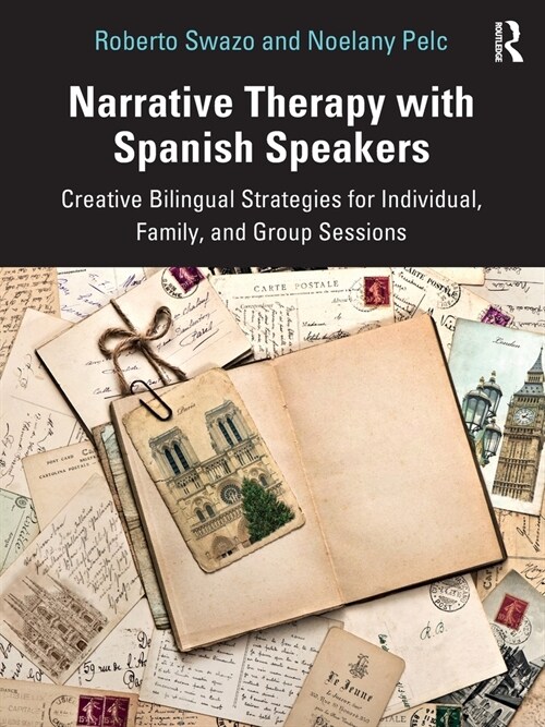 Narrative Therapy with Spanish Speakers : Creative Bilingual Strategies for Individual, Family, and Group Sessions (Paperback)