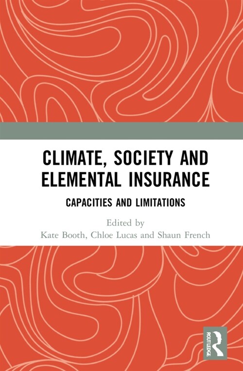 Climate, Society and Elemental Insurance : Capacities and Limitations (Hardcover)