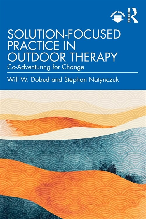 Solution-Focused Practice in Outdoor Therapy : Co-Adventuring for Change (Paperback)