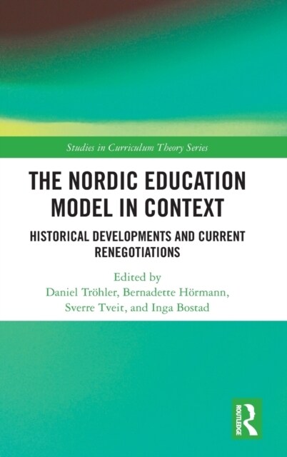 The Nordic Education Model in Context : Historical Developments and Current Renegotiations (Hardcover)