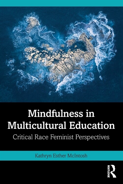 Mindfulness in Multicultural Education : Critical Race Feminist Perspectives (Paperback)