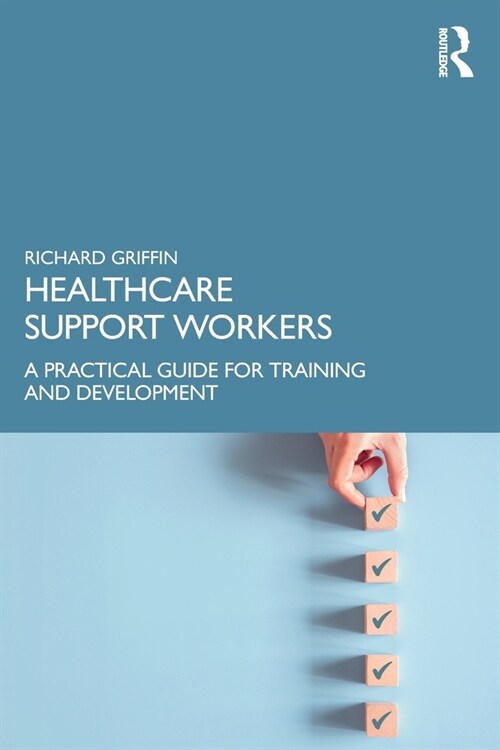 Healthcare Support Workers : A Practical Guide for Training and Development (Paperback)