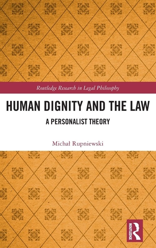 Human Dignity and the Law : A Personalist Theory (Hardcover)