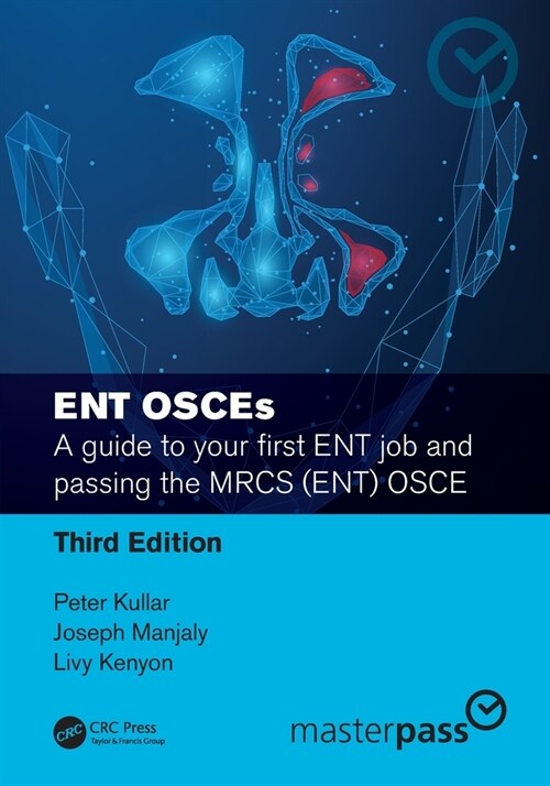 ENT OSCEs : A guide to your first ENT job and passing the MRCS (ENT) OSCE (Paperback, 3 ed)