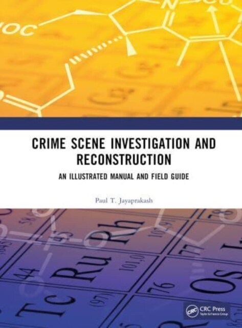 Crime Scene Investigation and Reconstruction : An Illustrated Manual and Field Guide (Hardcover)