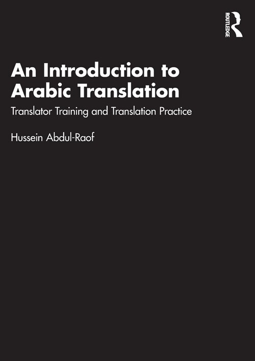 An Introduction to Arabic Translation : Translator Training and Translation Practice (Paperback)