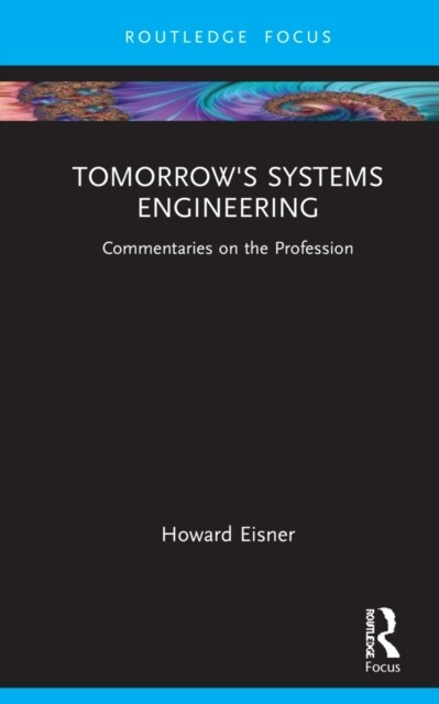 Tomorrows Systems Engineering : Commentaries on the Profession (Hardcover)