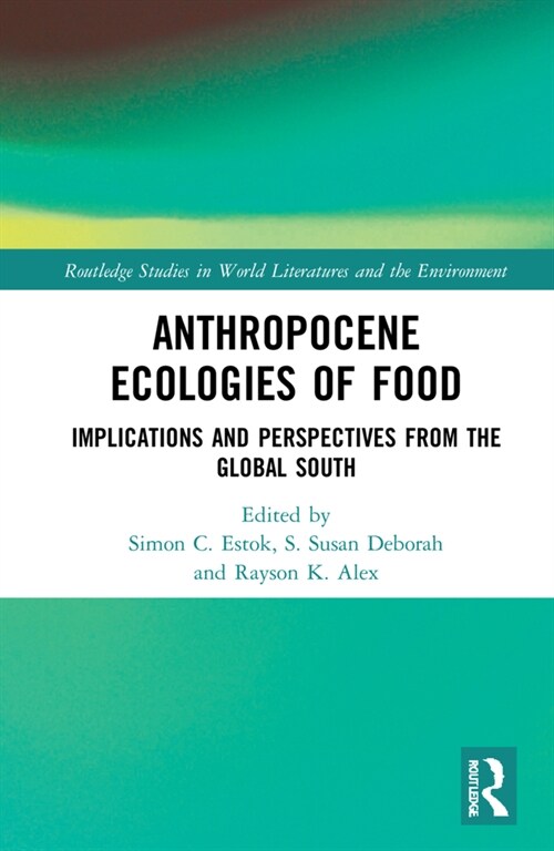 Anthropocene Ecologies of Food : Notes from the Global South (Hardcover)