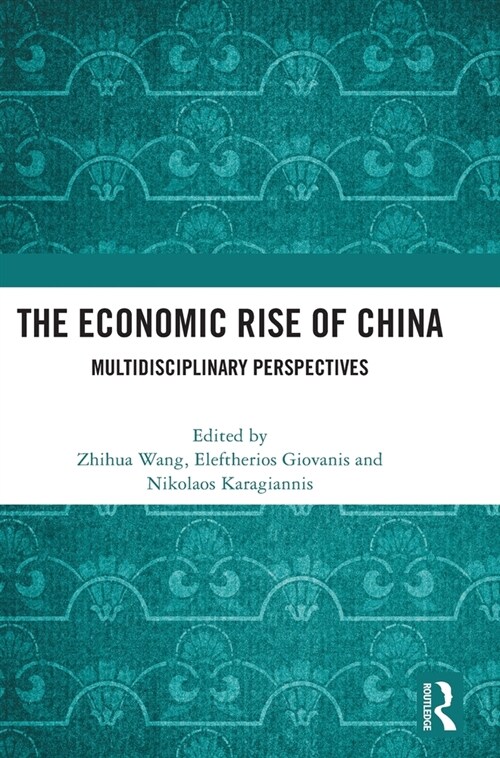 The Economic Rise of China : Multidisciplinary Perspectives (Hardcover)