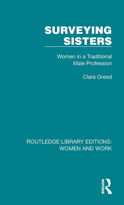 Surveying Sisters : Women in a Traditional Male Profession (Hardcover)