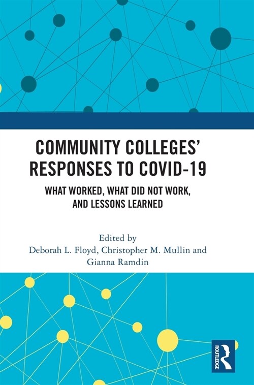 Community Colleges’ Responses to COVID-19 : What Worked, What Did Not Work, and Lessons Learned (Hardcover)