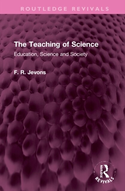 The Teaching of Science : Education, Science and Society (Hardcover)