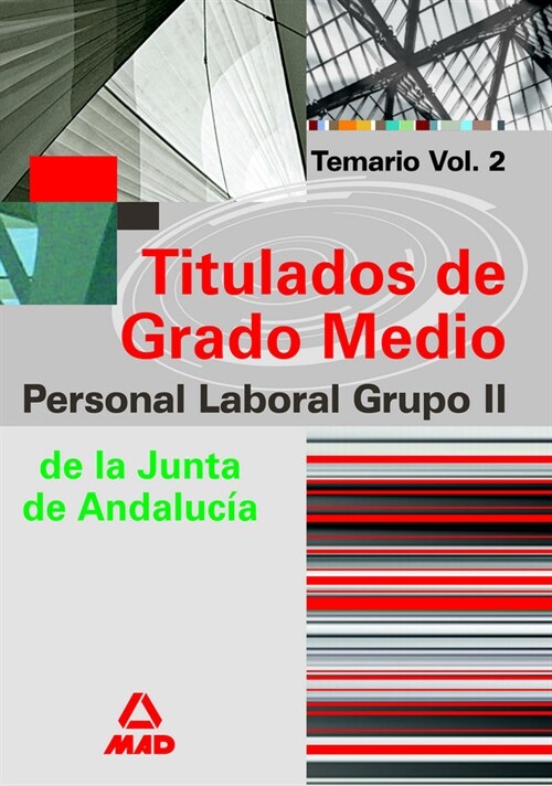 Grupo ii de personal laboral de la junta de andalucia titulados de grado medio. Temario. Volumen ii (Book)