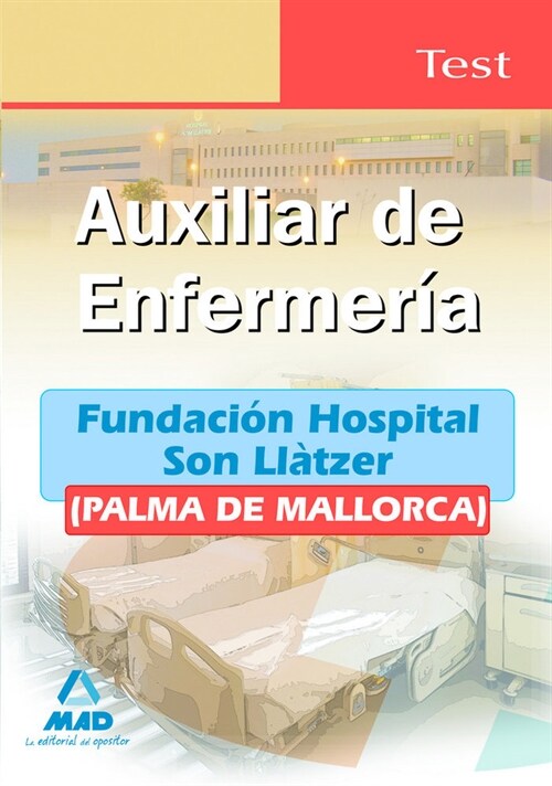 Auxiliares de enfermeria de la fundacion hospital son llatzer (palma de mallorca). Test (Book)