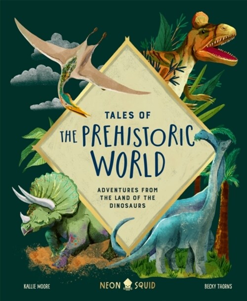 Tales of the Prehistoric World : Adventures from the Land of the Dinosaurs (Hardcover)