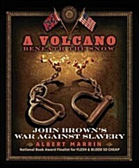 A Volcano Beneath the Snow: John Browns War Against Slavery (Hardcover)
