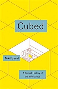 Cubed: A Secret History of the Workplace (Hardcover)