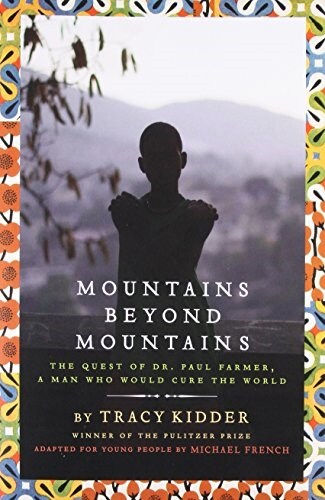 Mountains Beyond Mountains: The Quest of Dr. Paul Farmer, a Man Who Would Cure the World (Paperback)